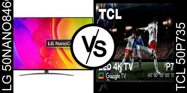 השווה בין LG 50NANO846QA לבין TCL 50P735